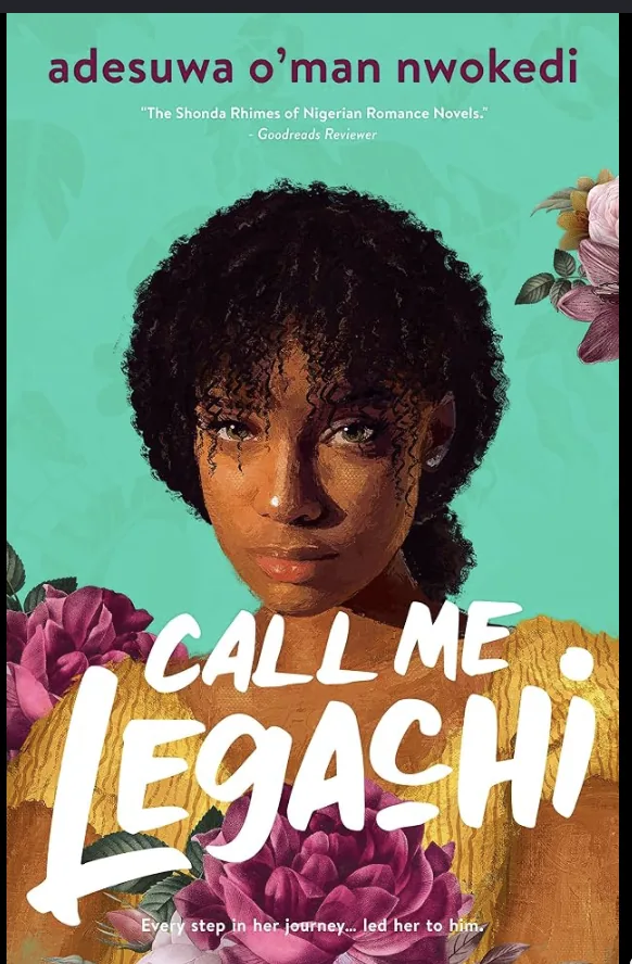 Book cover for Call Me Legachi by Adesuwa O'man Nwokedi.